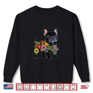 French Bulldog Flower Funny Dog Silhouette Floral Women Men Shirt 2 Sweatshirt French Bulldog Flower Funny Dog Silhouette Floral Women Men Shirt