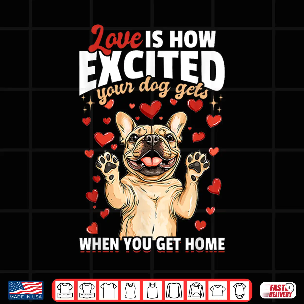 French Bulldog Frechie Dog Breed Love Is How Exited Your Dog Shirt French Bulldog Frechie Dog Breed Love Is How Exited Your Dog Shirt