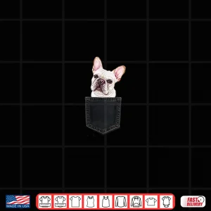 French Bulldog In A Pocket Cute Frenchie Dog Owner Gift Shirt 4 Design French Bulldog In A Pocket Cute Frenchie Dog Owner Gift Shirt