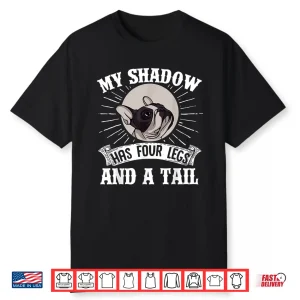 French Bulldog My Shadow Has Four Legs And A Tail Mom Dad Shirt