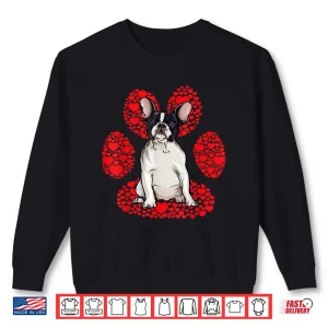 French Bulldog Valentines Day Dog Love Paw Shirt 2 Sweatshirt French Bulldog Valentines Day Dog Love Paw Shirt