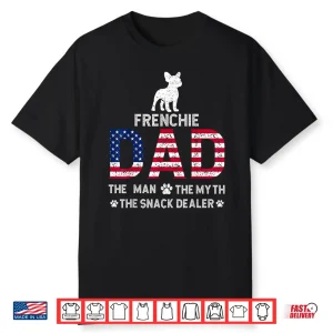 Frenchie Dad The Man The Myth The Snack Dealer Father’S Day Shirt
