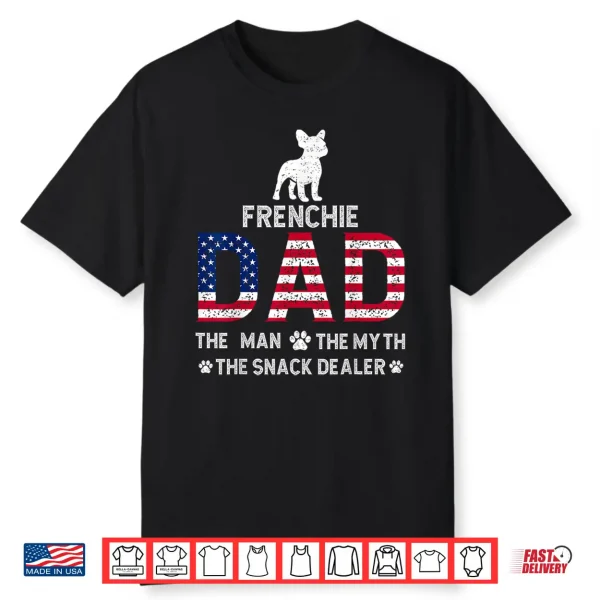 Frenchie Dad The Man The Myth The Snack Dealer Father’S Day Shirt