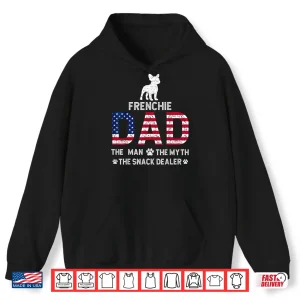 Hoodie Frenchie Dad The Man The Myth The Snack Dealer FatherS Day Shirt
