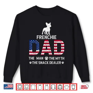 Sweatshirt Frenchie Dad The Man The Myth The Snack Dealer FatherS Day Shirt