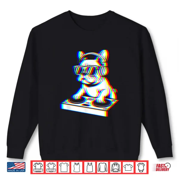 Sweatshirt Funny French Bulldog Dj Glitch Rave Edm Music Party Shirt