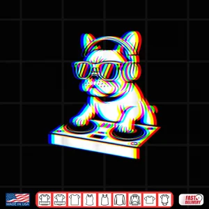 Funny French Bulldog Dj Glitch Rave Edm Music Party Shirt 4 Design Funny French Bulldog Dj Glitch Rave Edm Music Party Shirt
