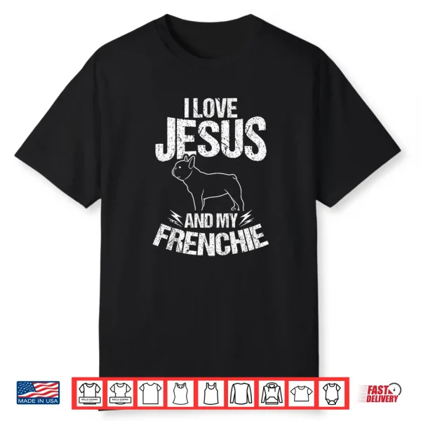 I Love Jesus And My Frenchie Christian French Bulldog Premium Shirt
