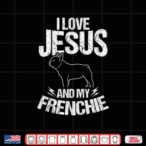 I Love Jesus And My Frenchie Christian French Bulldog Premium Shirt 4 Design I Love Jesus And My Frenchie Christian French Bulldog Premium Shirt