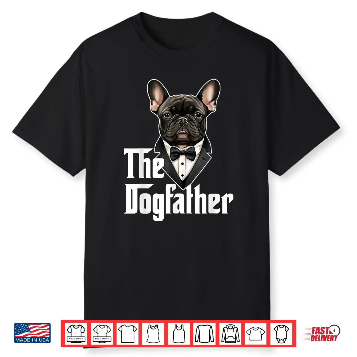 The Dogfather French Bulldog Dad Frenchie Papa Dog Owner Shirt The Dogfather French Bulldog Dad Frenchie Papa Dog Owner Shirt