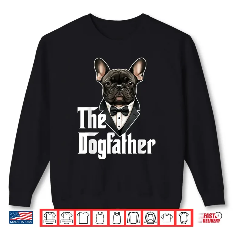 Sweatshirt The Dogfather French Bulldog Dad Frenchie Papa Dog Owner Shirt