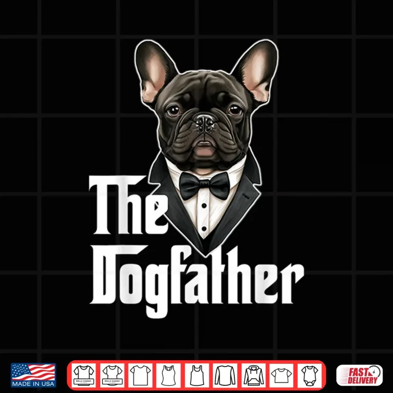 Design The Dogfather French Bulldog Dad Frenchie Papa Dog Owner Shirt