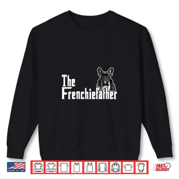 Sweatshirt The Frenchiefather French Bulldog Lover Fathers Day Shirt