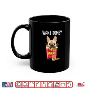Want Some Frenchie Fries Funny French Bulldog Dog Lovers Shirt 3 Mug Want Some Frenchie Fries Funny French Bulldog Dog Lovers Shirt