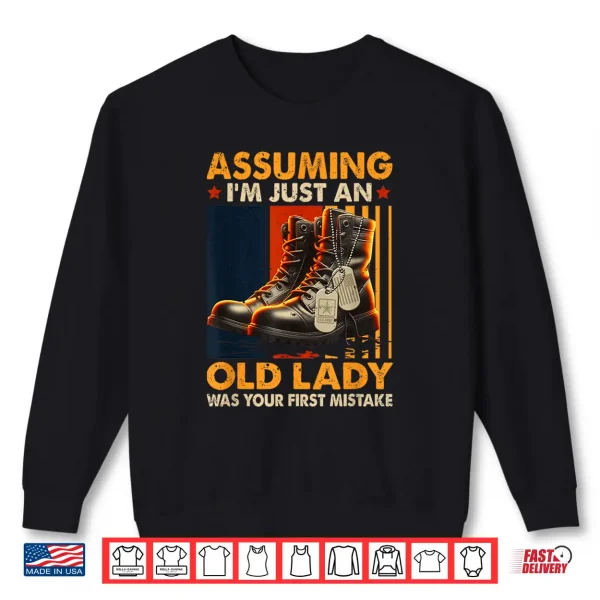 Assuming I'M Just An Old Lady Was Your First Mistake Veteran Shirt 2 Sweatshirt Assuming Im Just an Old Lady was Your First Mistake Veteran Shirt
