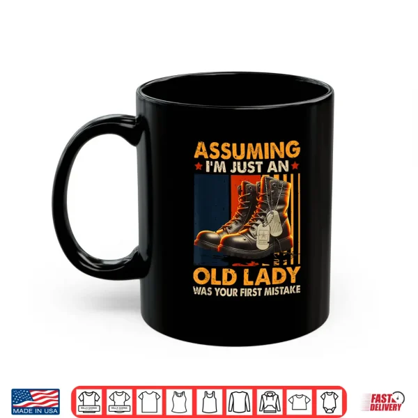 Assuming I'M Just An Old Lady Was Your First Mistake Veteran Shirt 3 Mug Assuming Im Just an Old Lady was Your First Mistake Veteran Shirt