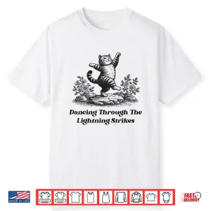 Dancing Through The Lightning Strikes Dancing Cat Funny Shirt