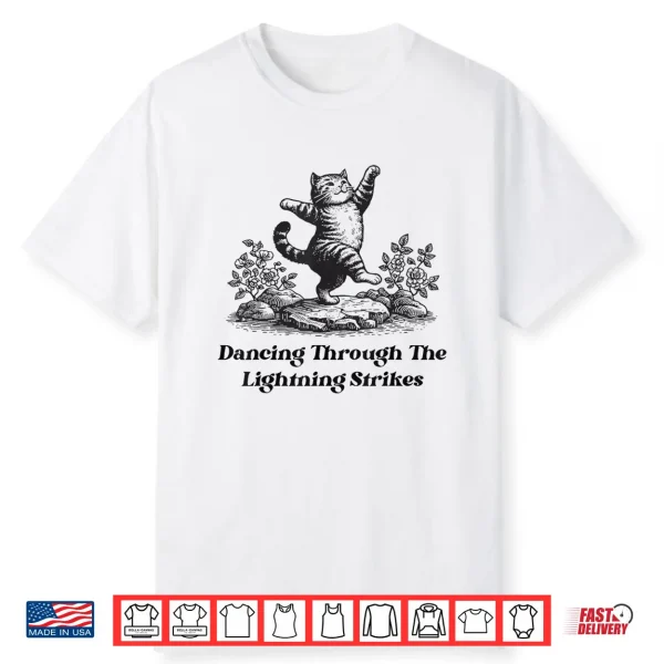 Dancing Through The Lightning Strikes Dancing Cat Funny Shirt