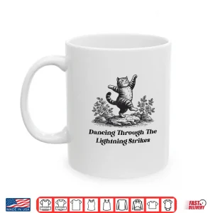 Mug Dancing Through The Lightning Strikes Dancing Cat Funny Shirt