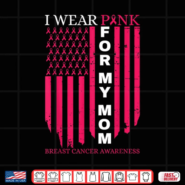 Design I Wear Pink for My Mom Breast Cancer Awareness American Flag Shirt