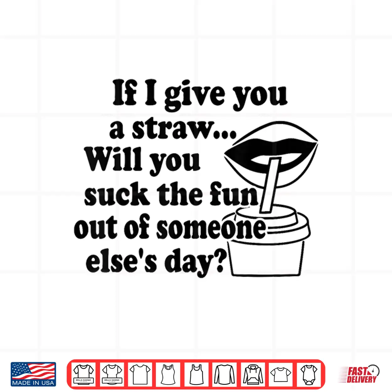 If I Give You A Straw Will You Suck The Fun Out Of Someone Shirt If I Give You A Straw Will You Suck The Fun Out Of Someone Shirt