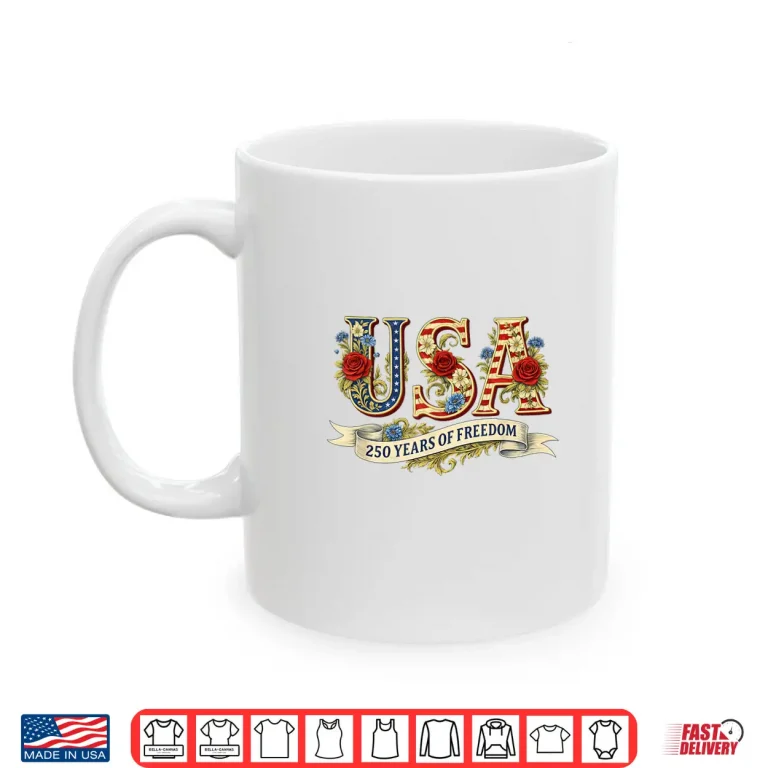 Mug Usa 250 Years Of Freedom 1776 2026 America 250Th Anniversary Shirt