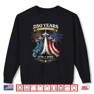 Sweatshirt 250 Years America Strong 1776 2026 Shirt 2