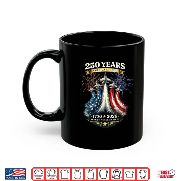 Mug 250 Years America Strong 1776 2026 Shirt 2