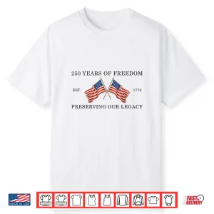 250 Years Of Freedom America 1776 2026 Usa 250Th Anniversary Shirt