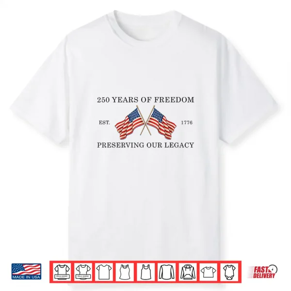 250 Years Of Freedom America 1776 2026 Usa 250Th Anniversary Shirt