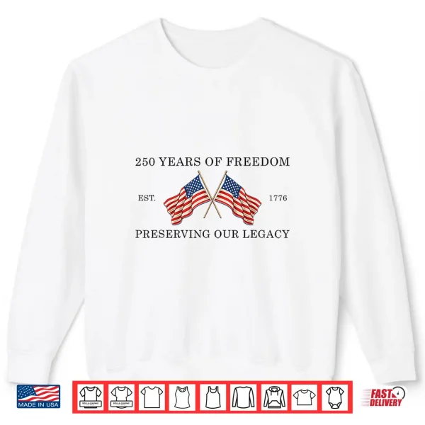 Sweatshirt 250 Years Of Freedom America 1776 2026 Usa 250Th Anniversary Shirt 1