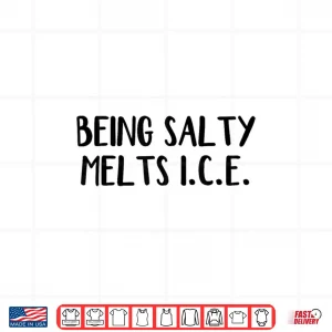 Design Being Salty Melts Ice Shirt 1