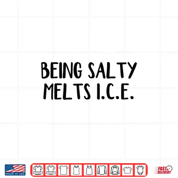 Design Being Salty Melts Ice Shirt 1