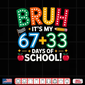 Design Bruh Its My 67 33 Days Of School Funny Boys Kids 100Th Day Shirt 2