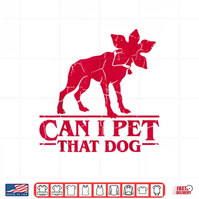 Design Can I Pet That Dog Demodog Stranger Meme Funny Dog Lover Shirt 2