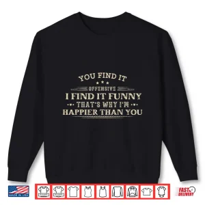 Sweatshirt Funny Adult Humor Sarcastic Offensive Feeling Attitude Retro Shirt 1