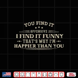 Design Funny Adult Humor Sarcastic Offensive Feeling Attitude Retro Shirt 1