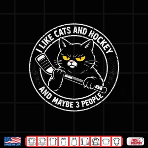 Design Funny I Like Cats Hockey And Maybe 3 People Sarcatic Graphic Shirt 1