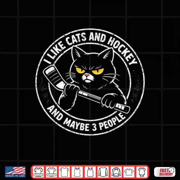 Design Funny I Like Cats Hockey And Maybe 3 People Sarcatic Graphic Shirt 1