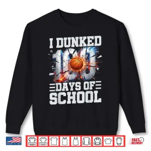 Sweatshirt I Dunked 100 Days Of School Basketball 100Th Day Of School Shirt 1