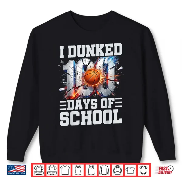 Sweatshirt I Dunked 100 Days Of School Basketball 100Th Day Of School Shirt 1