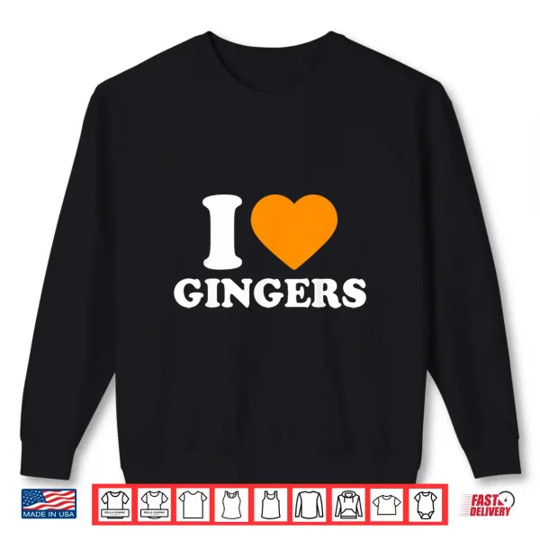Sweatshirt I Love Gingers Shirt I Heart Gingers St Patricks Day Green Shirt 1