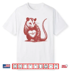 I Tolerate You Funny Opossum Valentine Sarcastic Quote Shirt