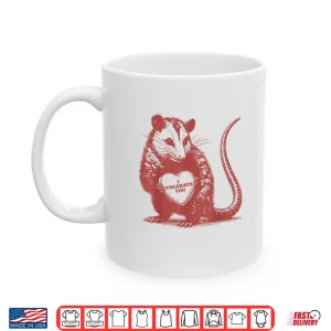 Mug I Tolerate You Funny Opossum Valentine Sarcastic Quote Shirt 1