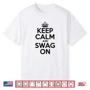 Keep Calm And Swag On Shirt