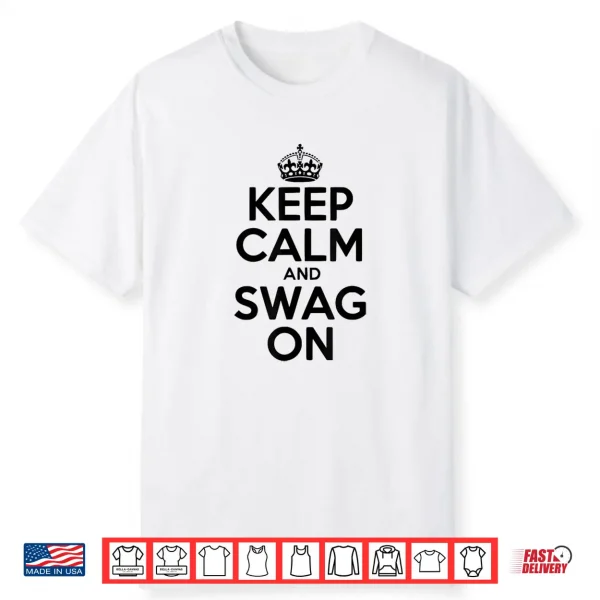 Keep Calm And Swag On Shirt