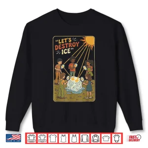 Sweatshirt LetS Destroy Ice Shirt 1