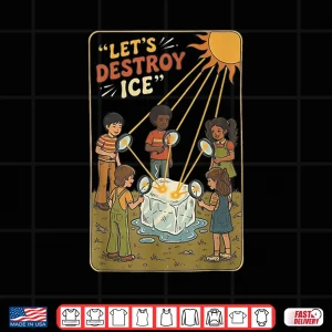 Design LetS Destroy Ice Shirt 1