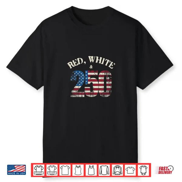 Red White And 250 America 250Th Anniversary Shirt