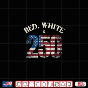 Red White And 250 America 250Th Anniversary Shirt 4 Design Red White And 250 America 250Th Anniversary Shirt